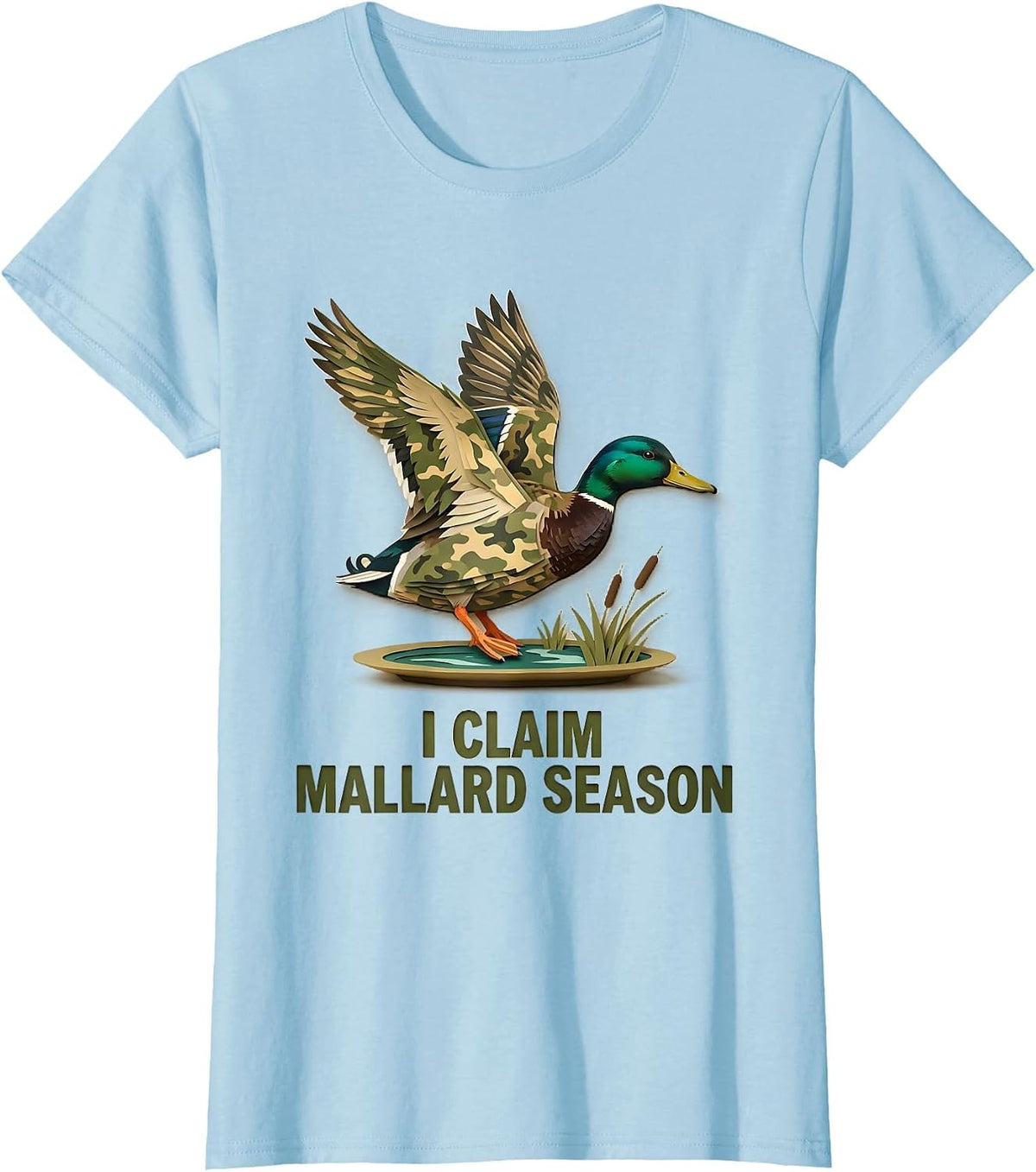 I Claim Mallard Season Hunting Camo Duck Waterfowl Gift T-Shirt - Baby Blue