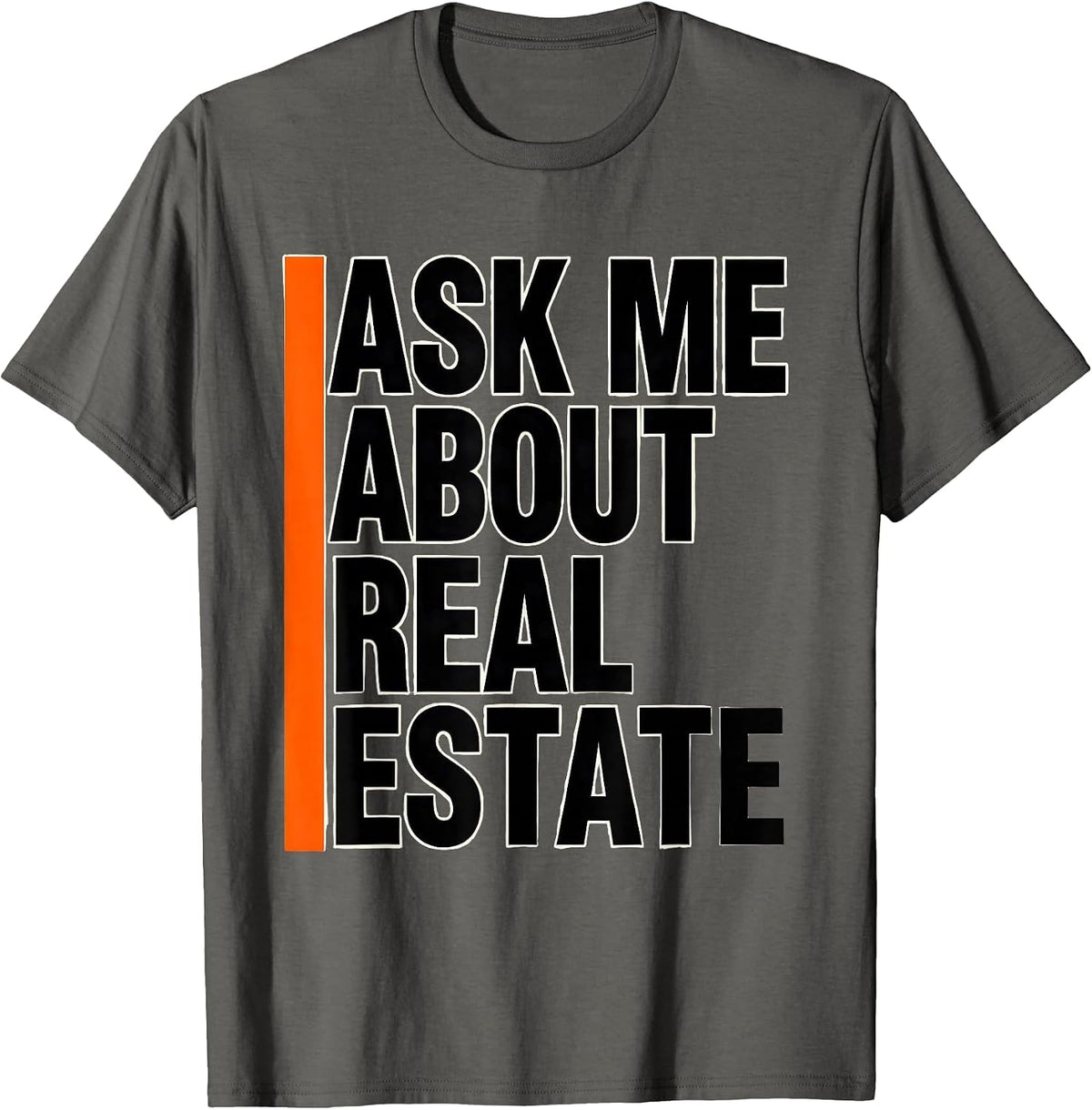Men's Ask Me About Real Estate Funny Realtor Agent Occupation T-Shirt - Asphalt Grey