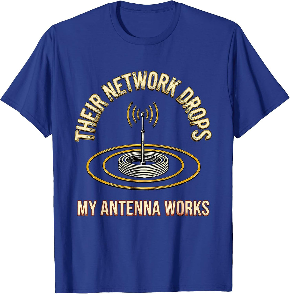 Their Network Drops My Antenna Works Funny Ham Radio T-Shirt - Royal Blue