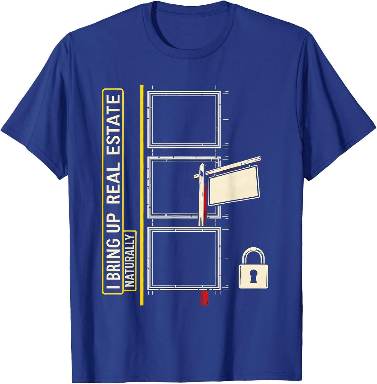 I Bring Up Real Estate Naturally Funny Realtor Gift T-Shirt - Royal Blue