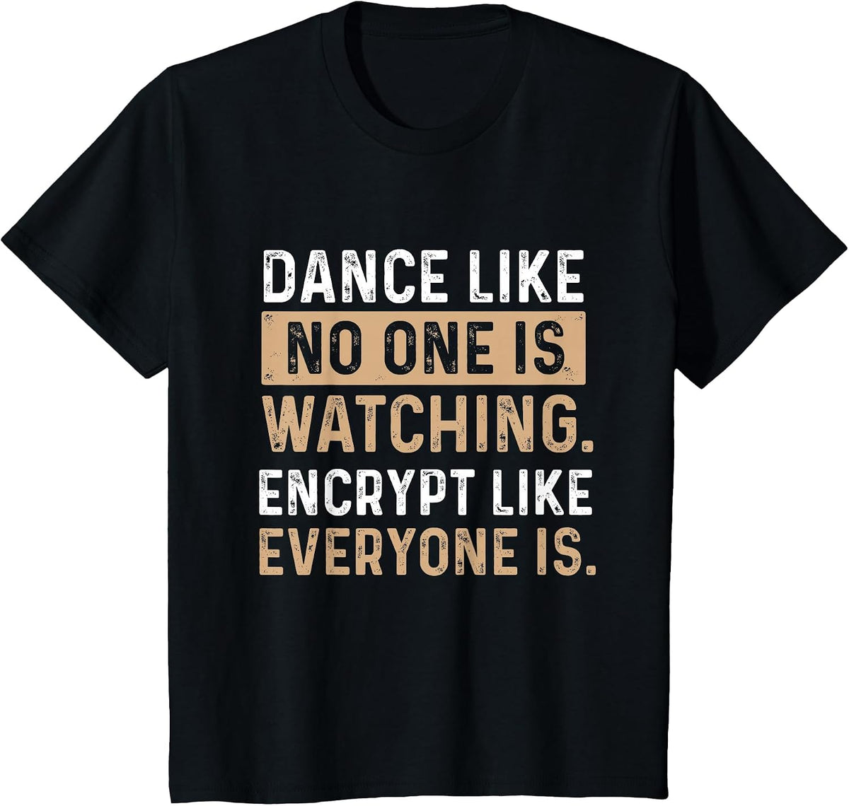 Encrypt Like Everyone is Watching - Cybersecurity Hacker T-Shirt - Black