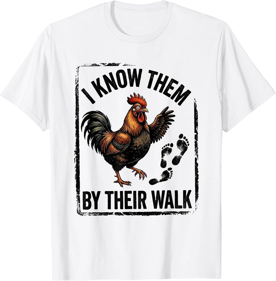 Men's I Know Them By Their Walk Funny Chicken Rooster Rubber Stamp T-Shirt - White