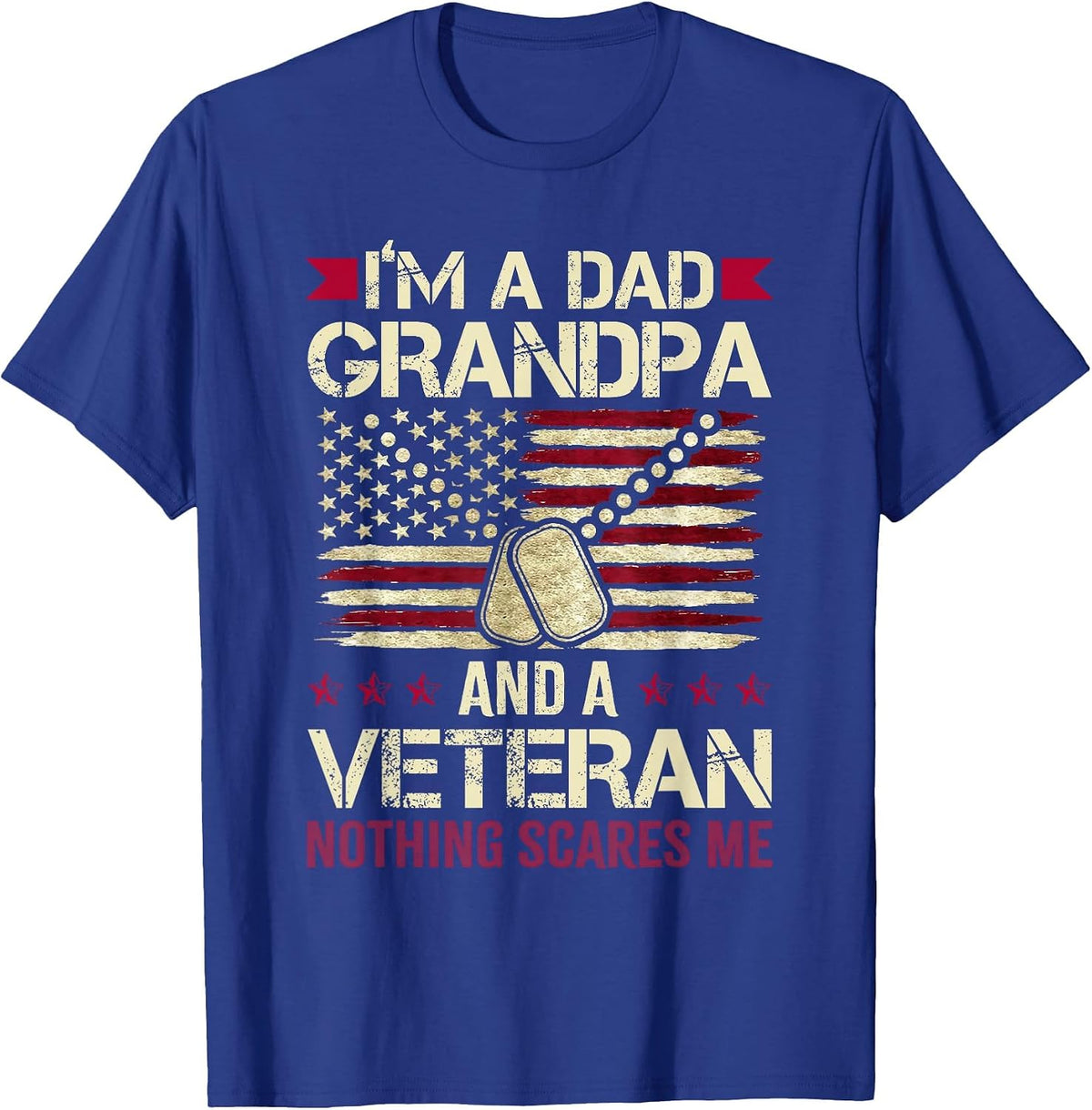 I'm a Dad Grandpa and a Veteran Nothing Scares me T-Shirt - Royal Blue