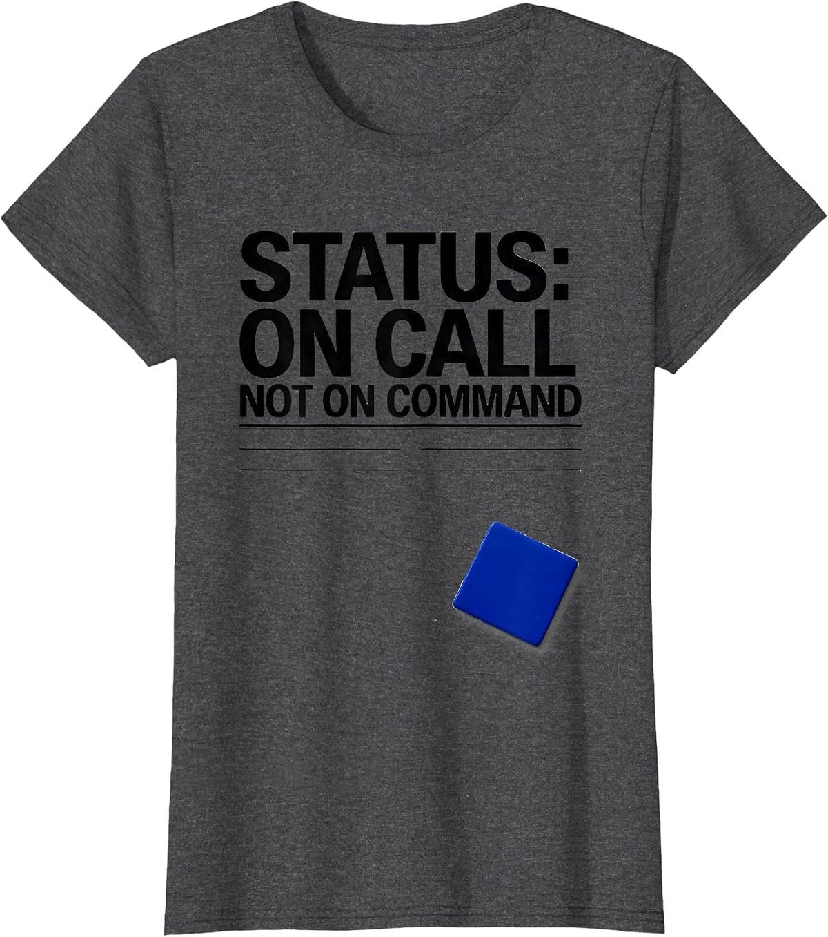 Women's Status On Call Not On Command Funny IT Support Programmer T-Shirt - Dark Heather Grey