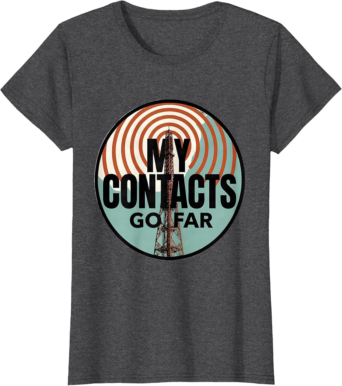 Women's My Contacts Go Far Funny Ham Radio Operator Hobbyist Gift T-Shirt - Dark Heather Grey