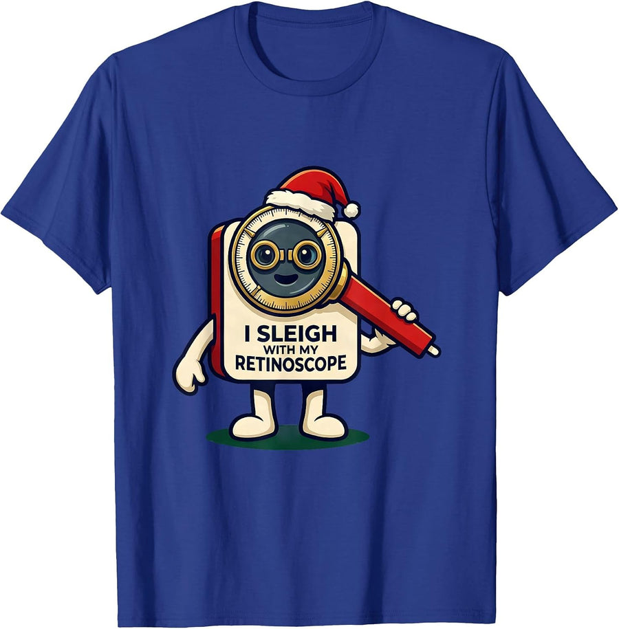 I Sleigh With My Retinoscope Funny Optometrist Eye Doctor T-Shirt - Royal Blue