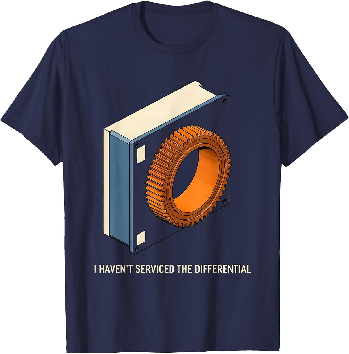 I Haven't Serviced The Differential Funny Car Guy Mechanic T-Shirt - Navy Blue