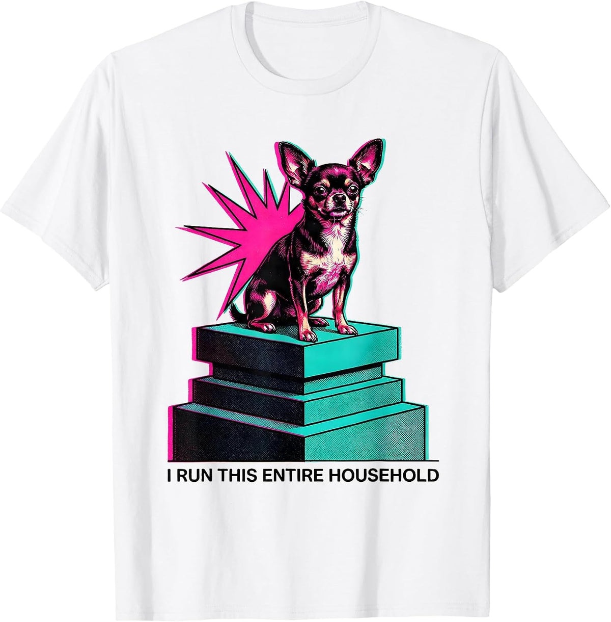Men's I Run This Entire Household Funny Chihuahua Dog Lover Humor T-Shirt - White