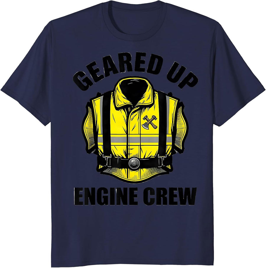 GEARED UP, ENGINE CREW Funny Firefighter Badge Humor T-Shirt - Navy Blue