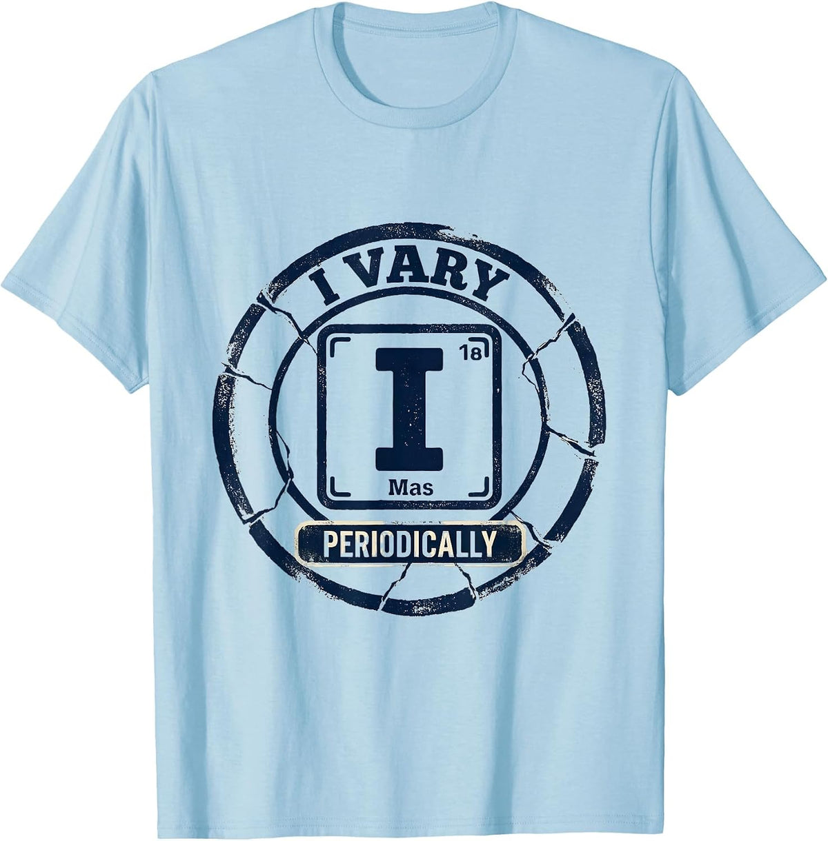 Men's I Vary Periodically Funny Chemistry Science Nerd Humor T-Shirt - Baby Blue