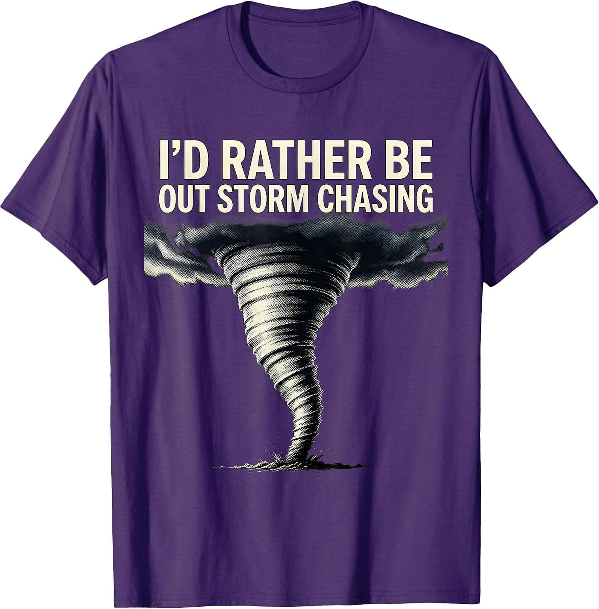Men's I'd Rather Be Out Storm Chasing Funny Tornado Chaser T-Shirt - Purple