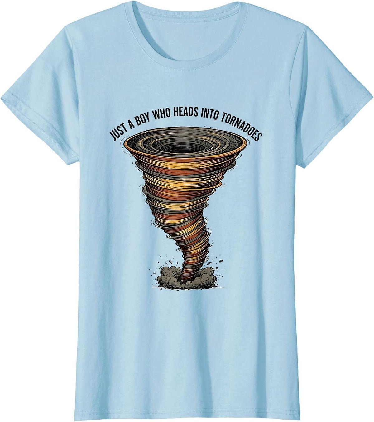 Just A Boy Who Heads Into Tornadoes Funny Storm Chaser T-Shirt - Baby Blue