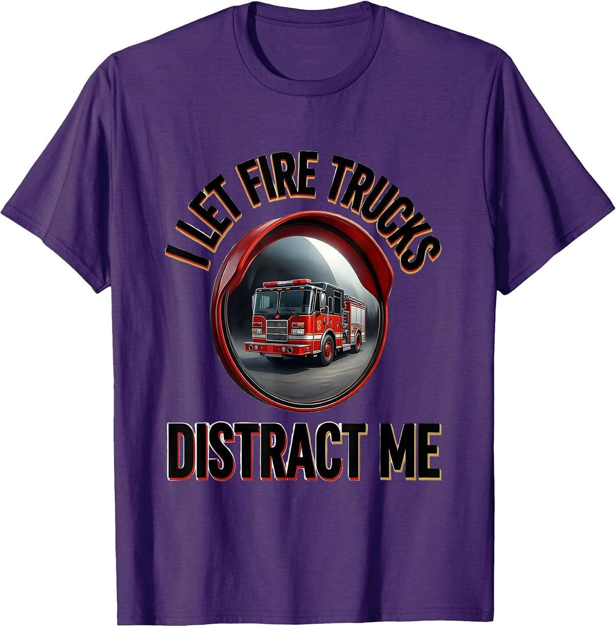 I Let Fire Trucks Distract Me Funny Firefighter Humor Gift T-Shirt - Purple
