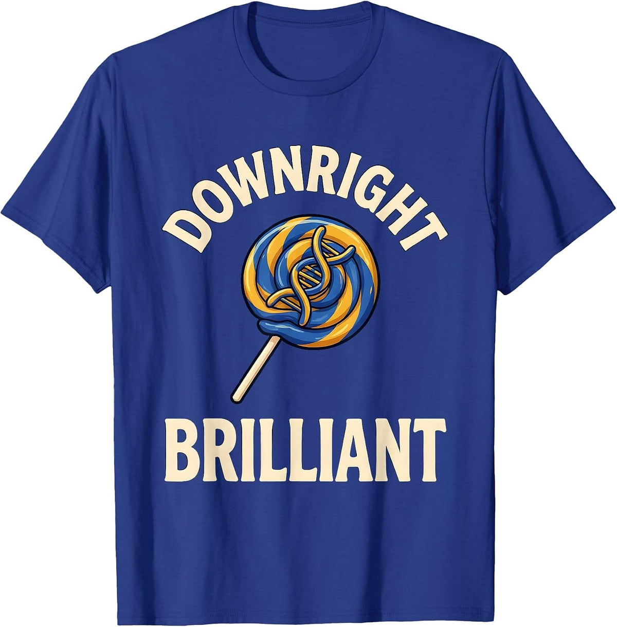 Downright Brilliant Sentimental Down Syndrome Awareness T-Shirt - Royal Blue
