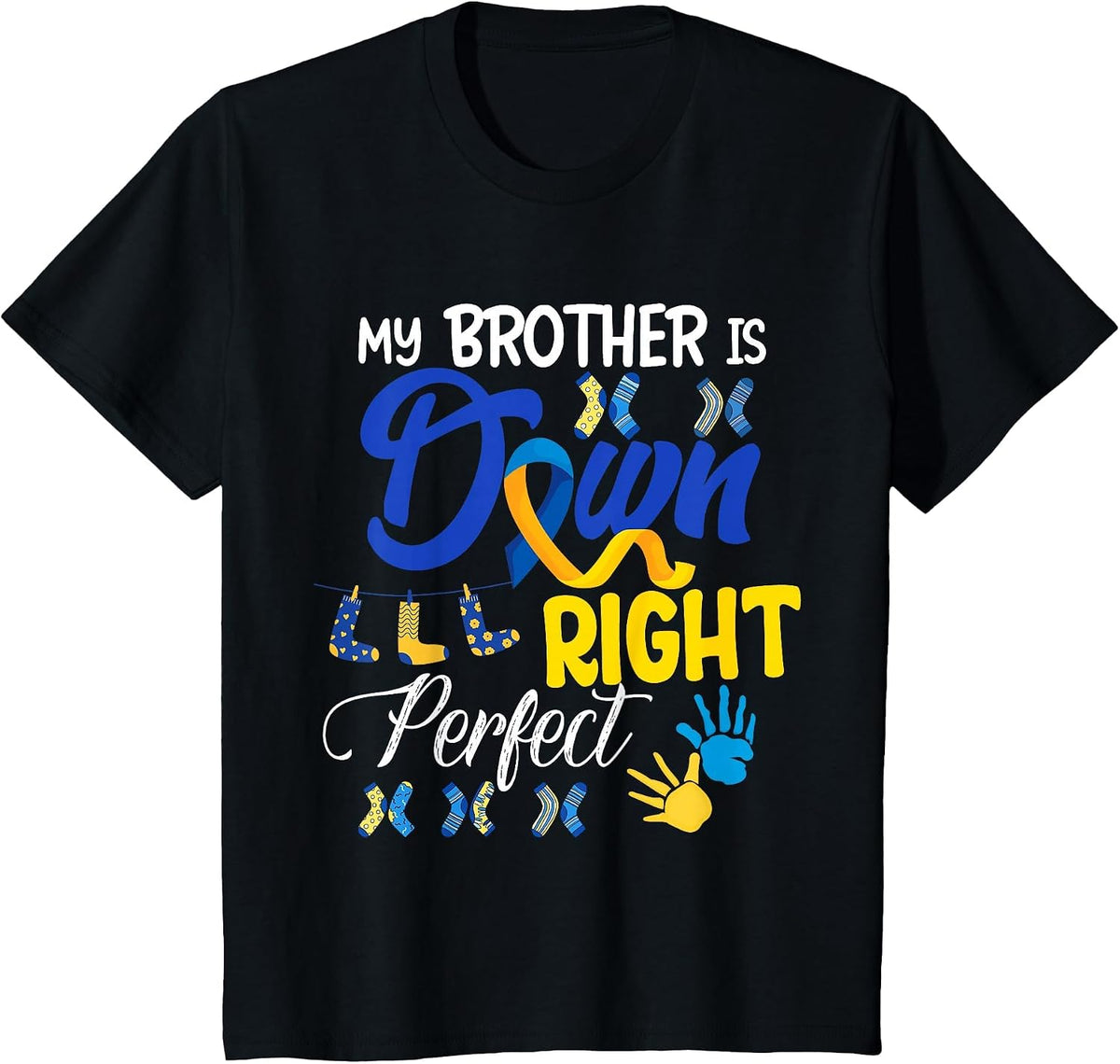 My Brother is Down Right Perfect Proud Down Awareness Family T-Shirt - Black