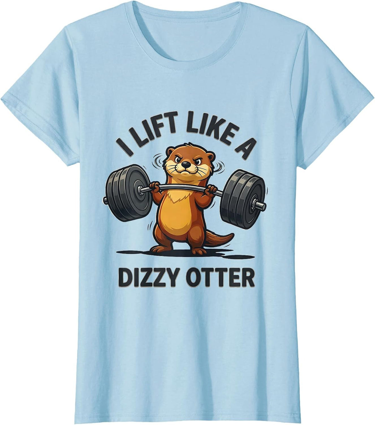 I Lift Like A Dizzy Otter Funny Animal Gym Weightlifting T-Shirt - Baby Blue