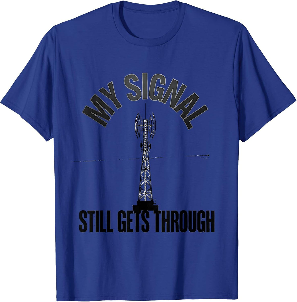 My Signal Still Gets Through Funny Ham Radio Operator T-Shirt - Royal Blue