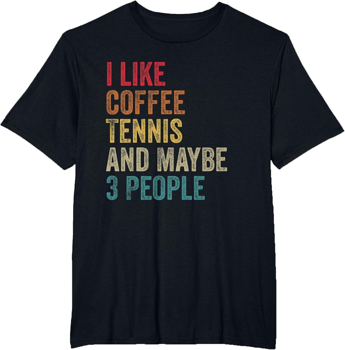 I Like Coffee Tennis & Maybe 3 People Men Women Vintage T-Shirt - Black