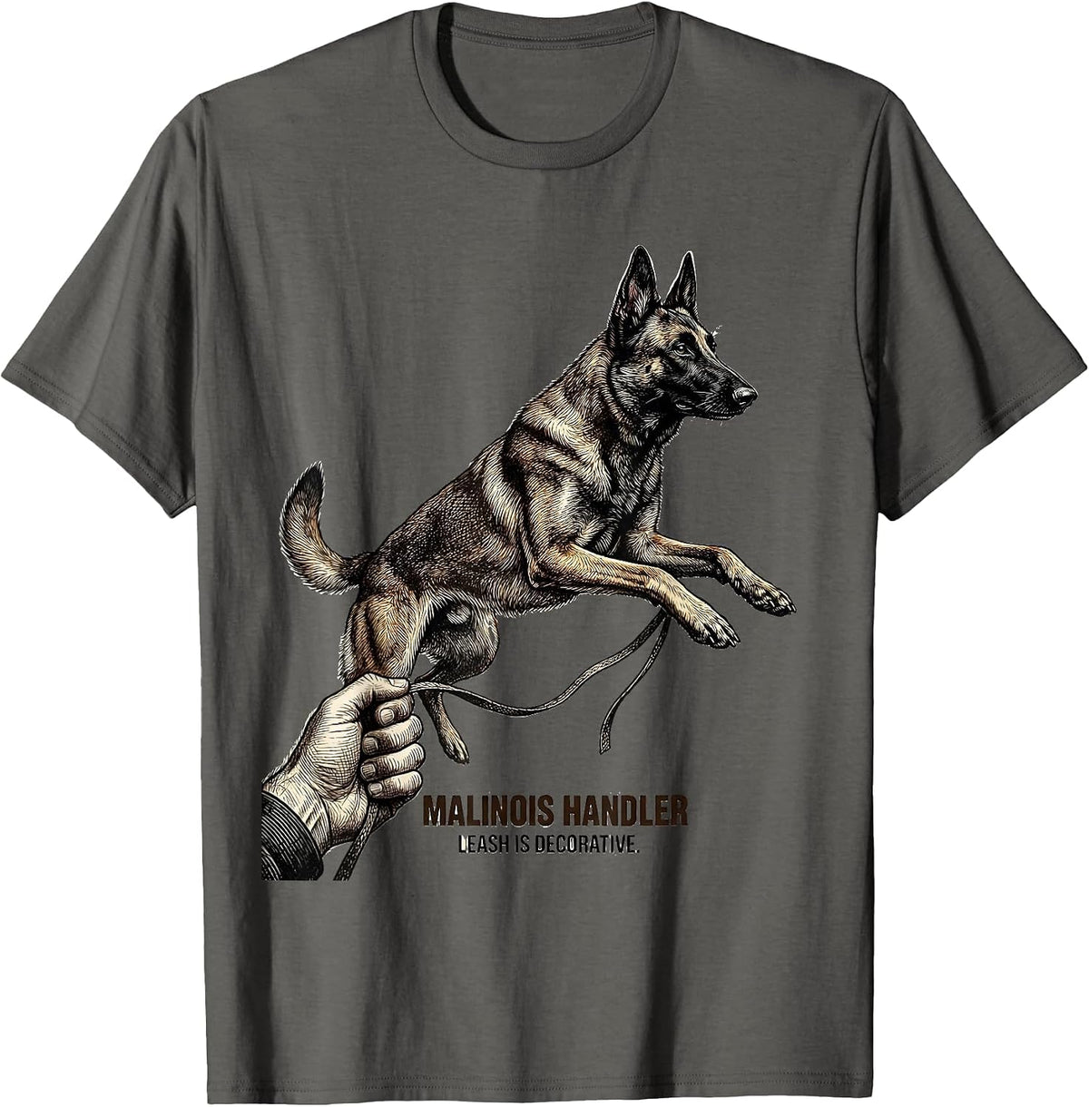Malinois Handler, Leash Is Decorative Funny Dog Lover Gift T-Shirt - Asphalt Grey