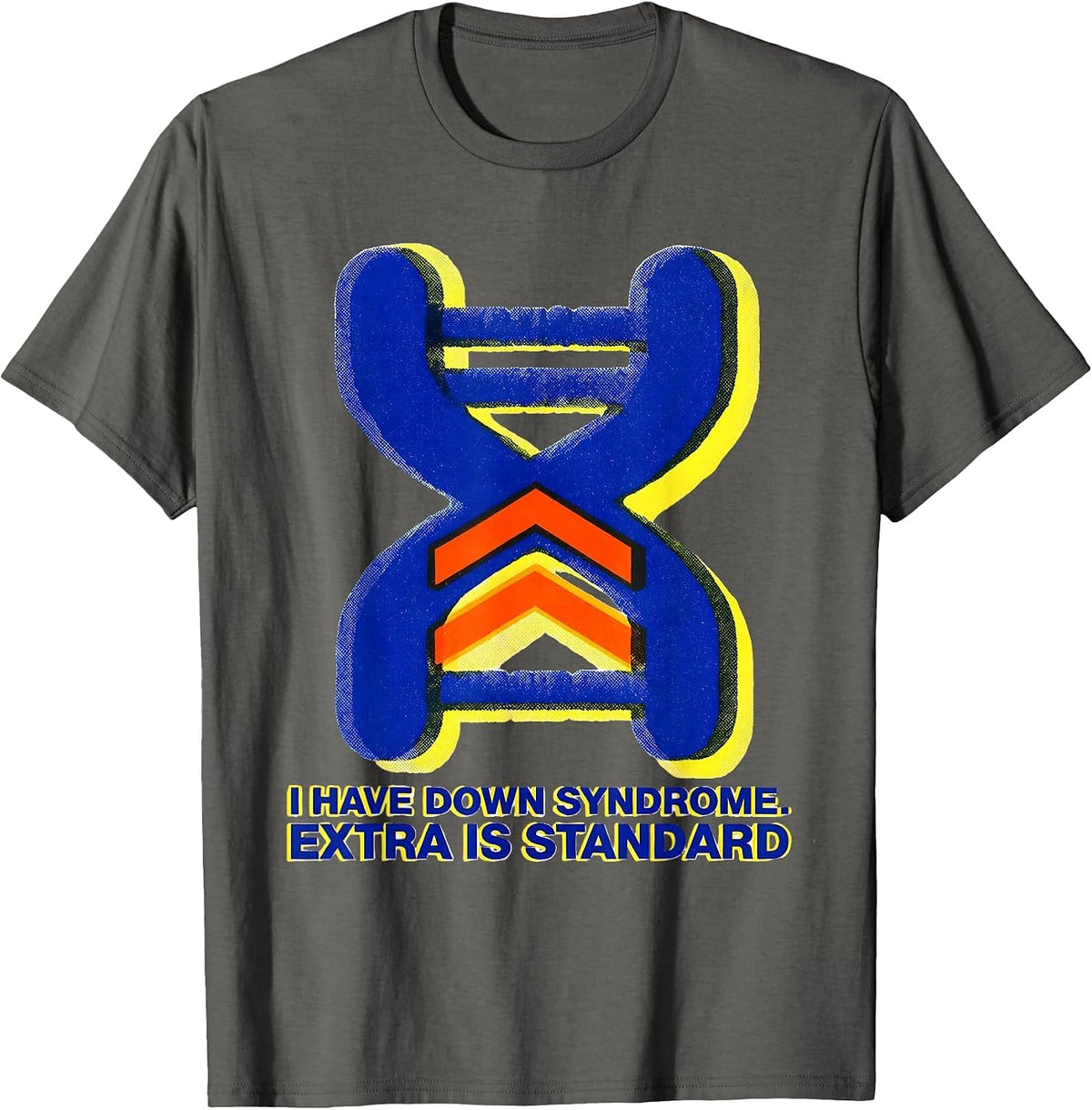 I Have Down Syndrome Extra Is Standard Awareness T-Shirt - Asphalt Grey