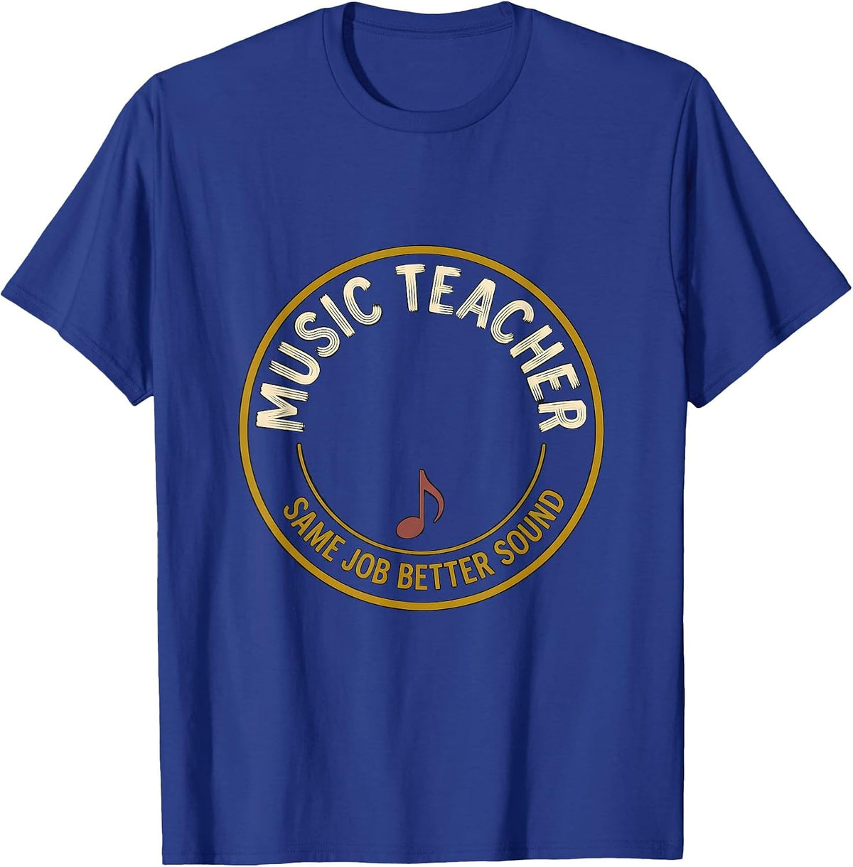 Music Teacher Same Job Better Sound Funny Specials Teacher T-Shirt - Royal Blue