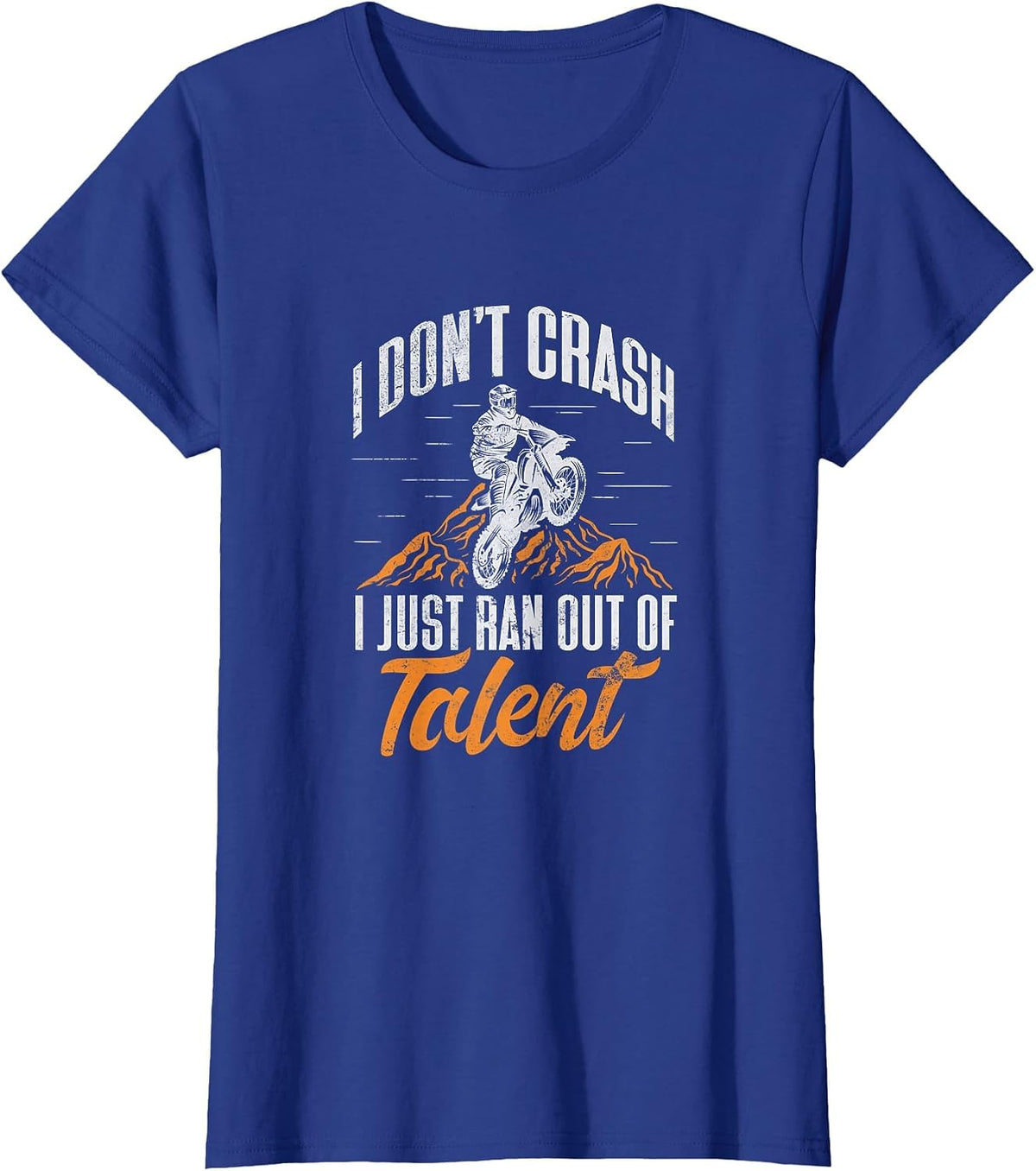 Dirt Bike Biker I Dont Crash I Just Ran Out of Talent Grunge T-Shirt - Royal Blue