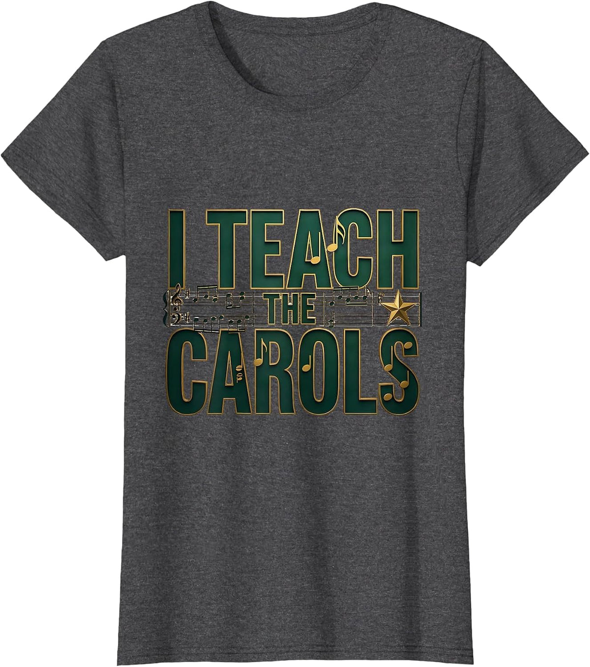 Women's I Teach The Carols Whimsical Music Teacher Christmas T-Shirt - Dark Heather Grey