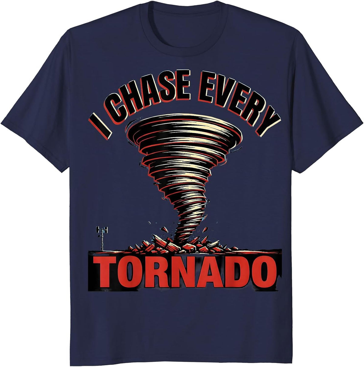 Men's I Chase Every Tornado Funny Storm Chaser Meteorology T-Shirt - Navy Blue