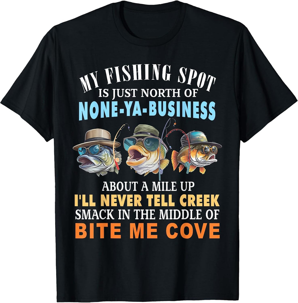 My Fishing Spot is Just North of None-ya-Business T-Shirt - Black