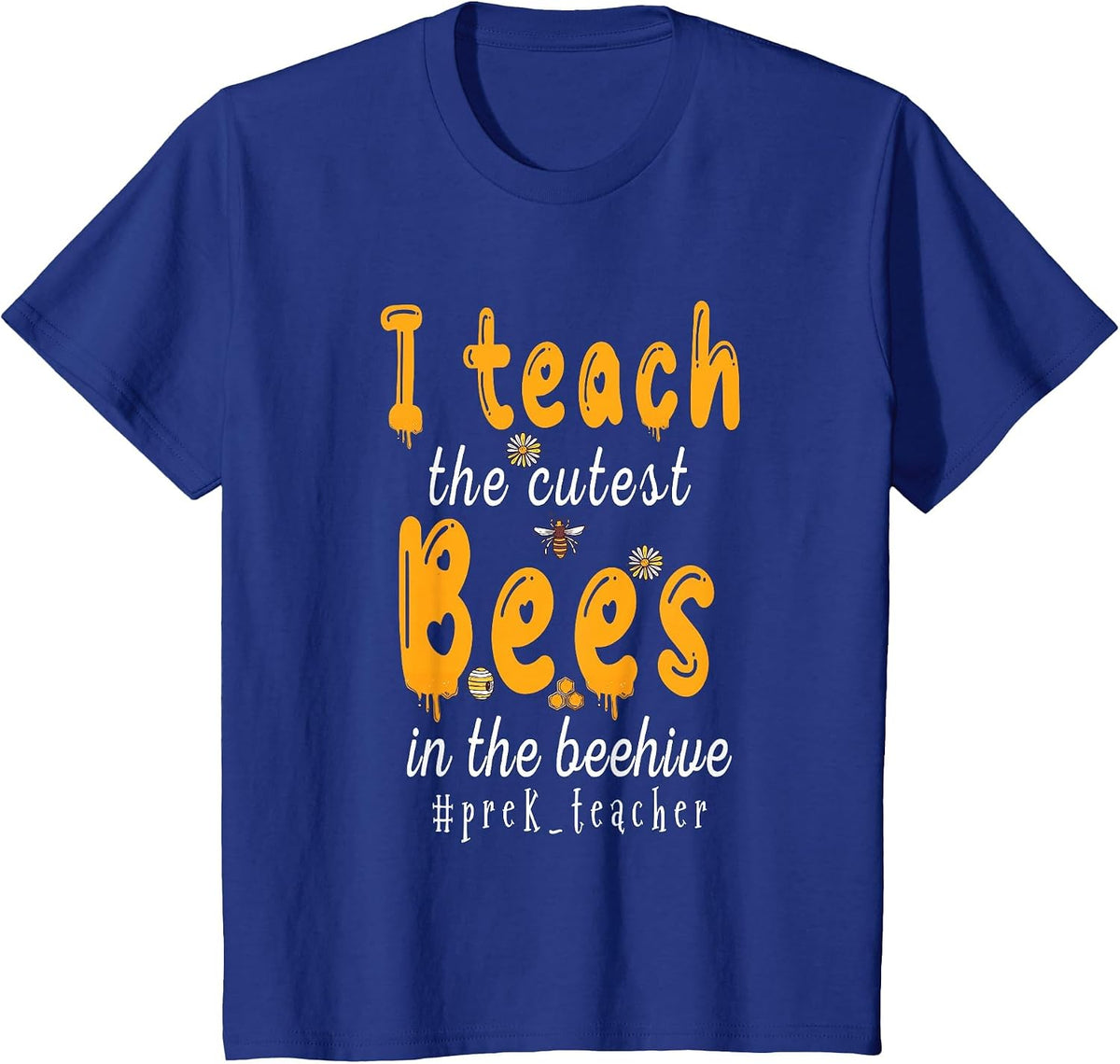 I Teach The Cutest Bees in The Beehive Back to PreK Teacher T-Shirt - Royal Blue