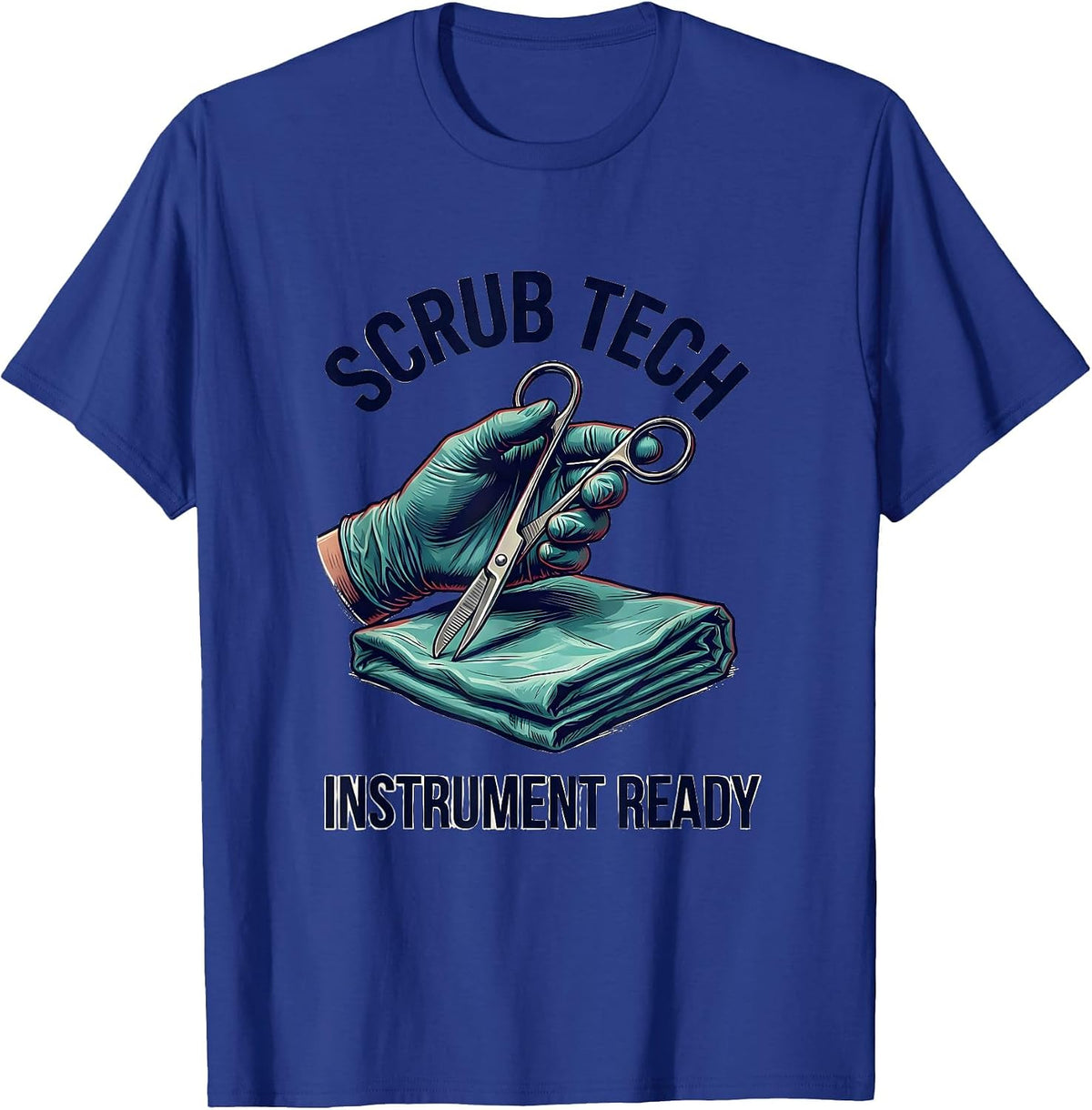 Scrub Tech Instrument Ready Funny Surgical Tech Scrub T-Shirt - Royal Blue