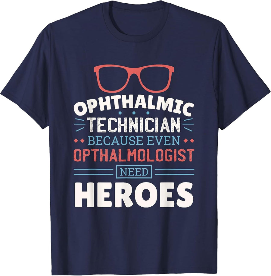 Ophthalmologist Need Heroes, Ophthalmology Ophthalmic Tech T-Shirt - Navy Blue