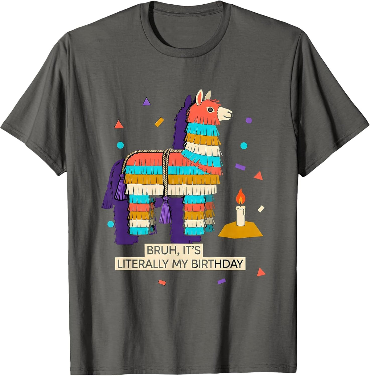 Bruh It's Literally My Birthday Funny Llama Piñata Party T-Shirt - Asphalt Grey