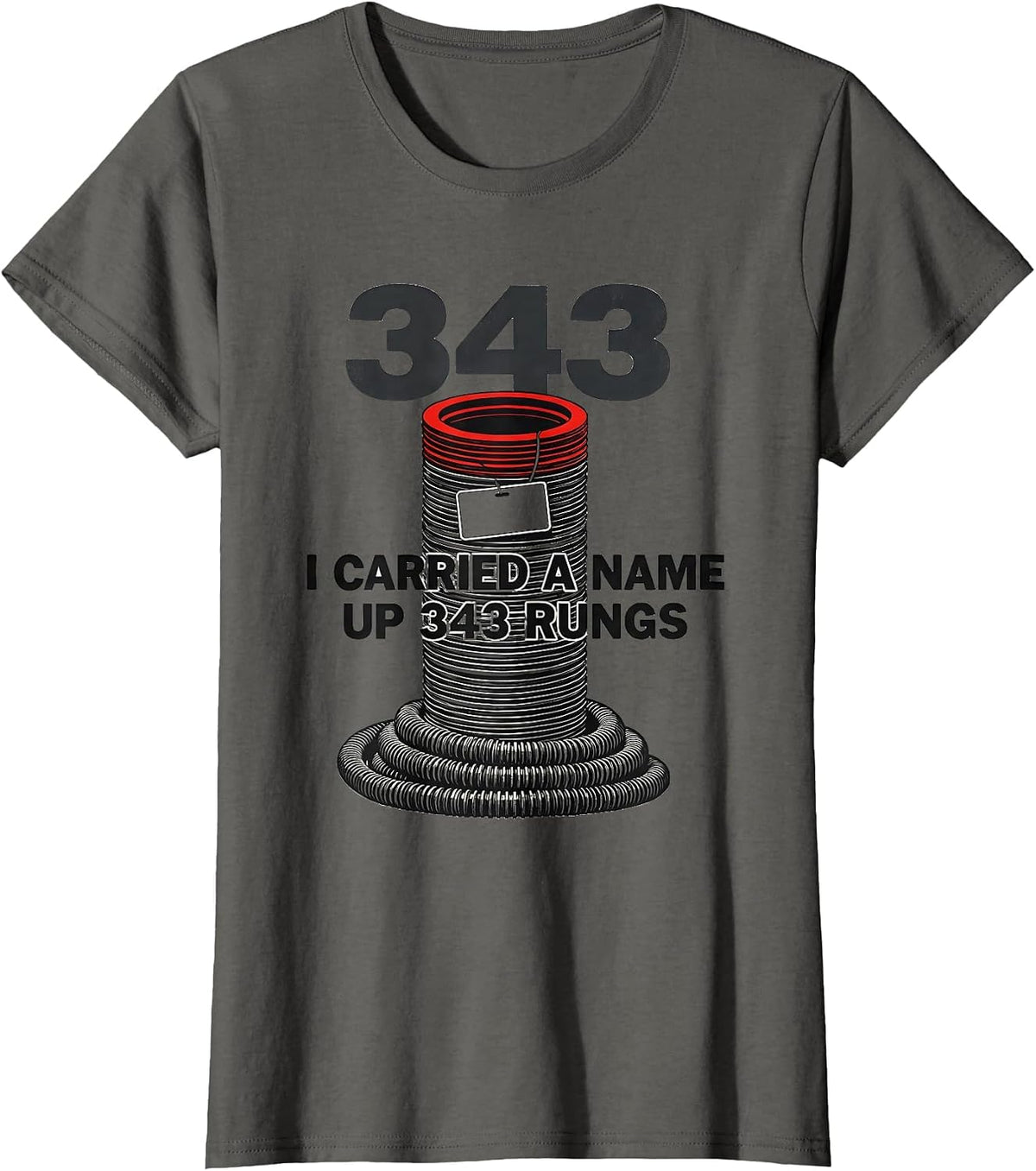 Women's I Carried A Name Up 343 Rungs Patriotic Firefighter Tribute T-Shirt - Asphalt Grey