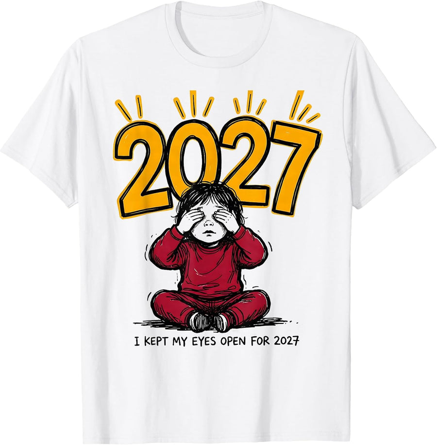Men's I Kept My Eyes Open For 2027 Funny Kids New Years Eve Party T-Shirt - White