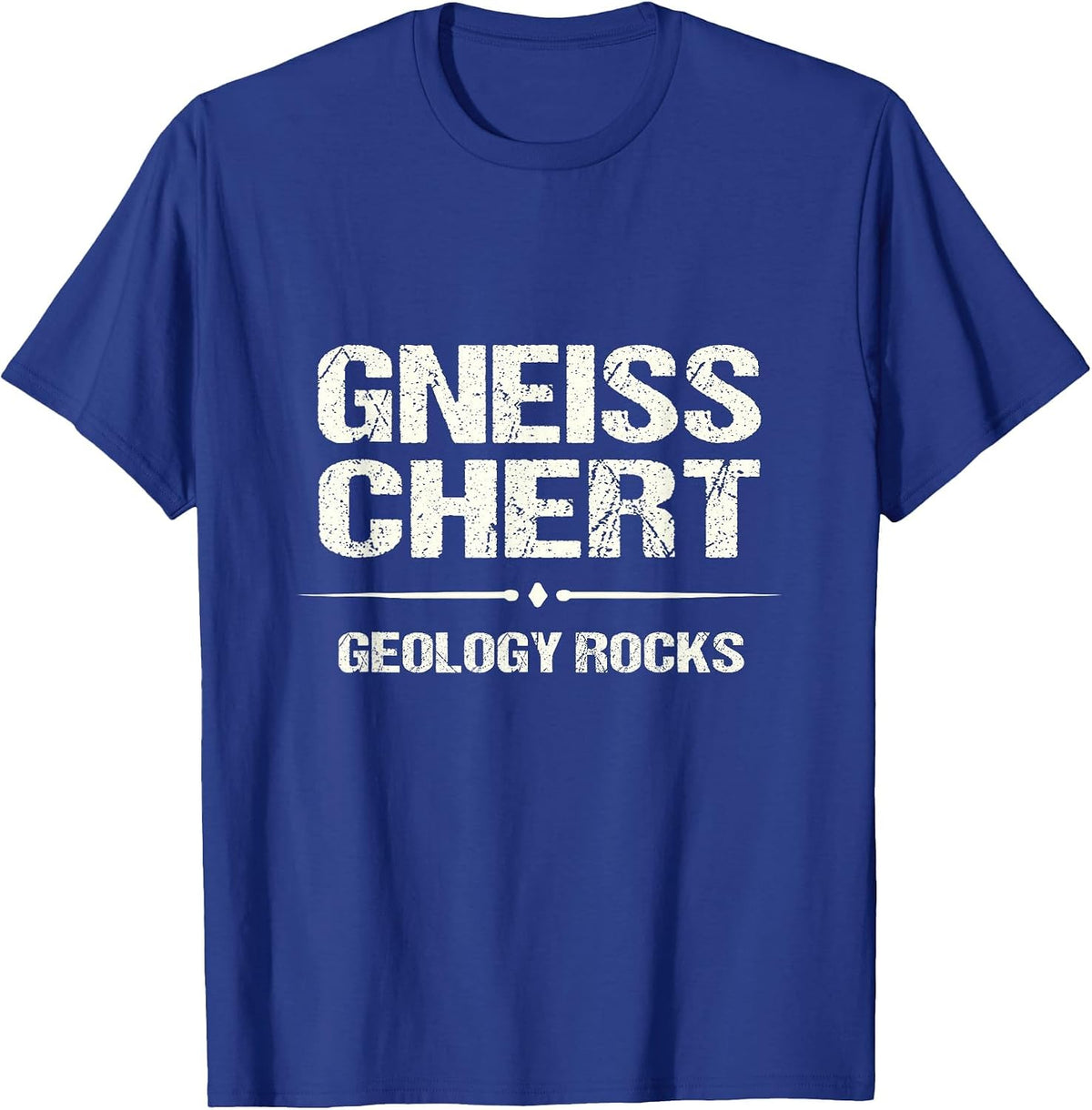 Funny Geology Gneiss Chert Geology Rocks Geologist T-Shirt - Royal Blue