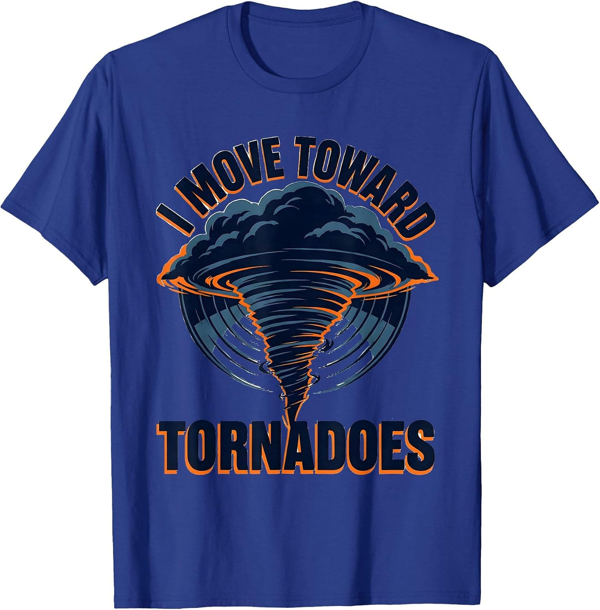 Men's I Move Toward Tornadoes Screenprint Storm Chaser T-Shirt - Royal Blue
