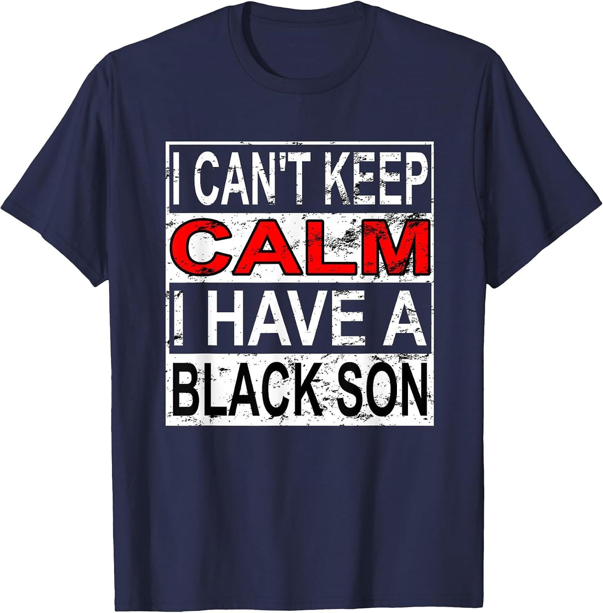 I Can't Keep Calm I Have A Black Son Black Lives Matter BLM T-Shirt - Navy Blue