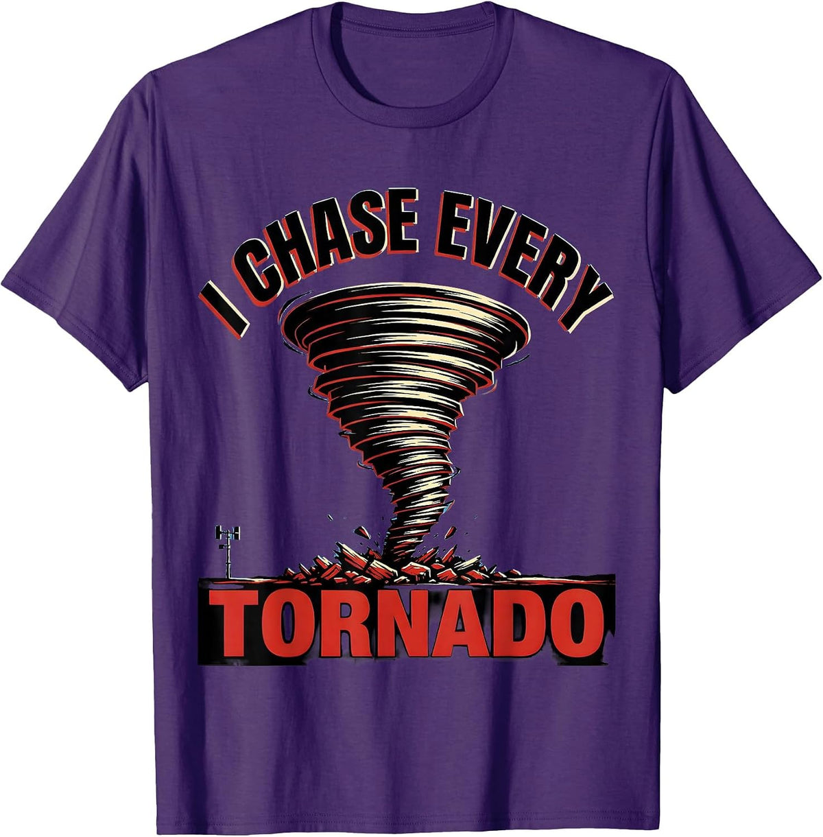 Men's I Chase Every Tornado Funny Storm Chaser Meteorology T-Shirt - Purple