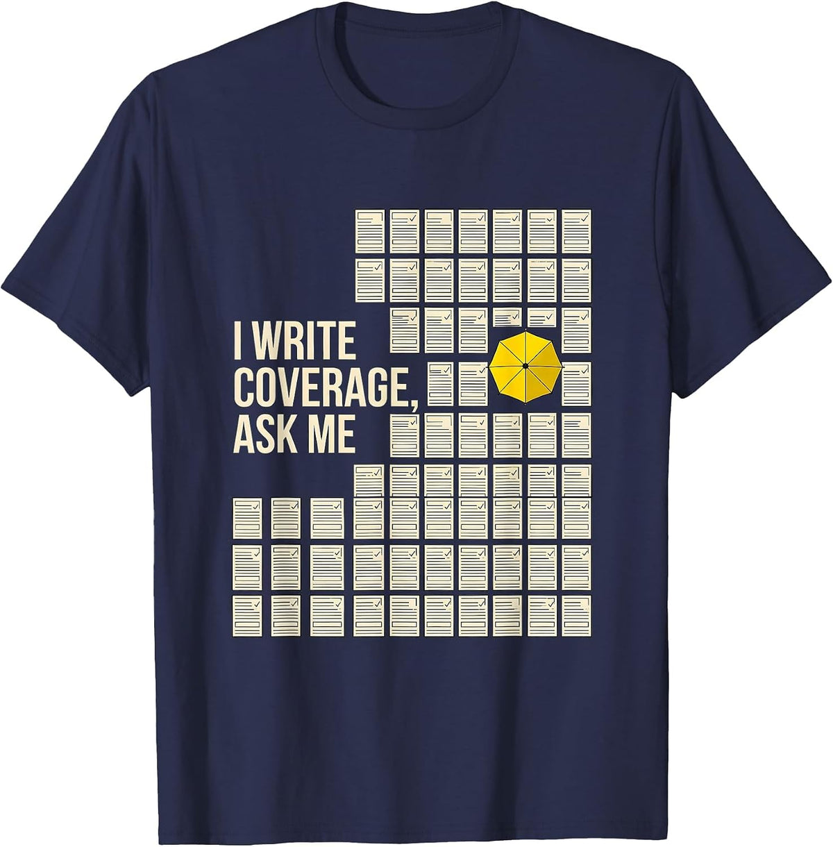 Men's I Write Coverage, Ask Me Funny Insurance Agent Realtor Gift T-Shirt - Navy Blue