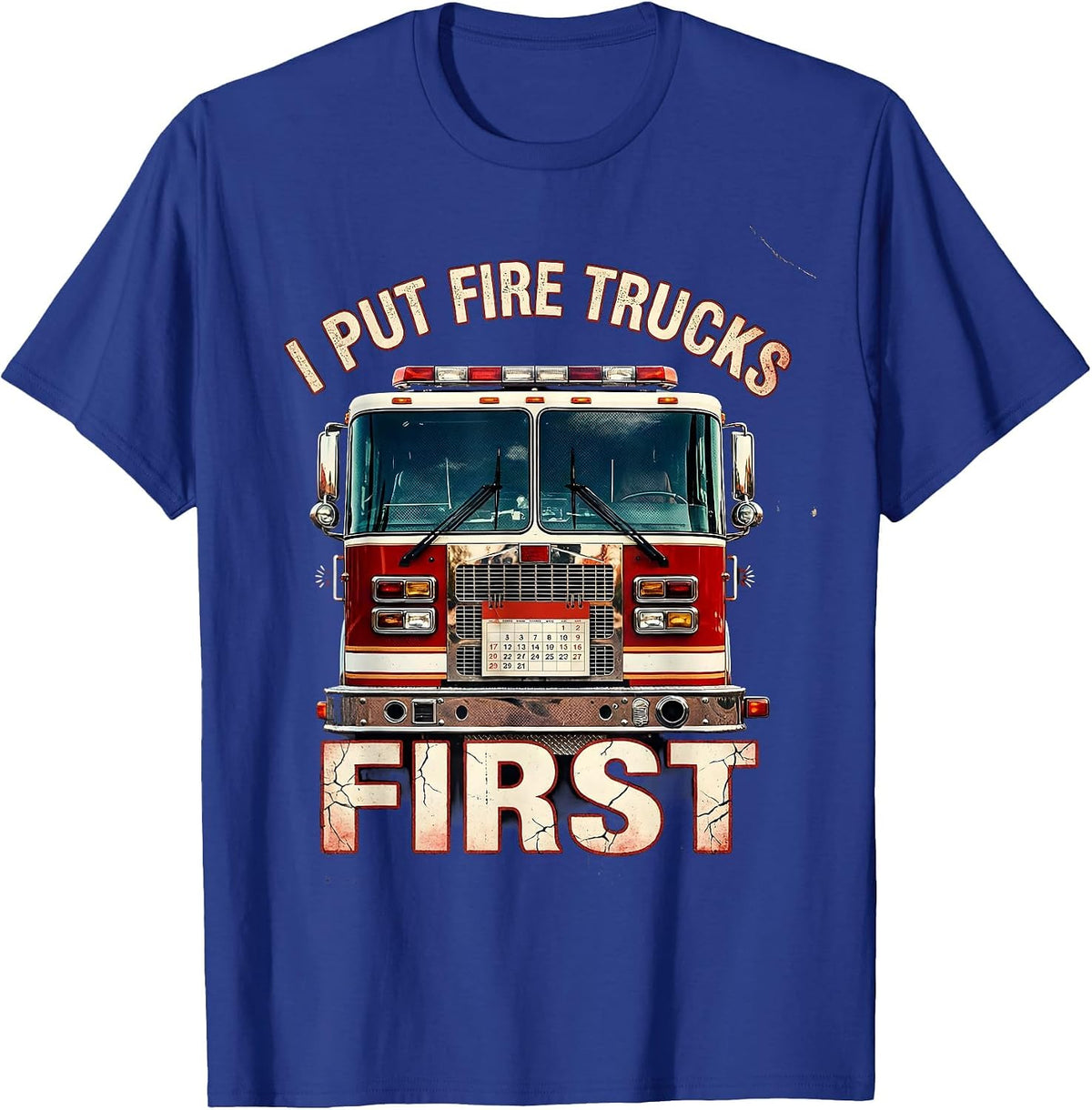 I Put Fire Trucks First Distressed Firefighter Humor Gift T-Shirt - Royal Blue