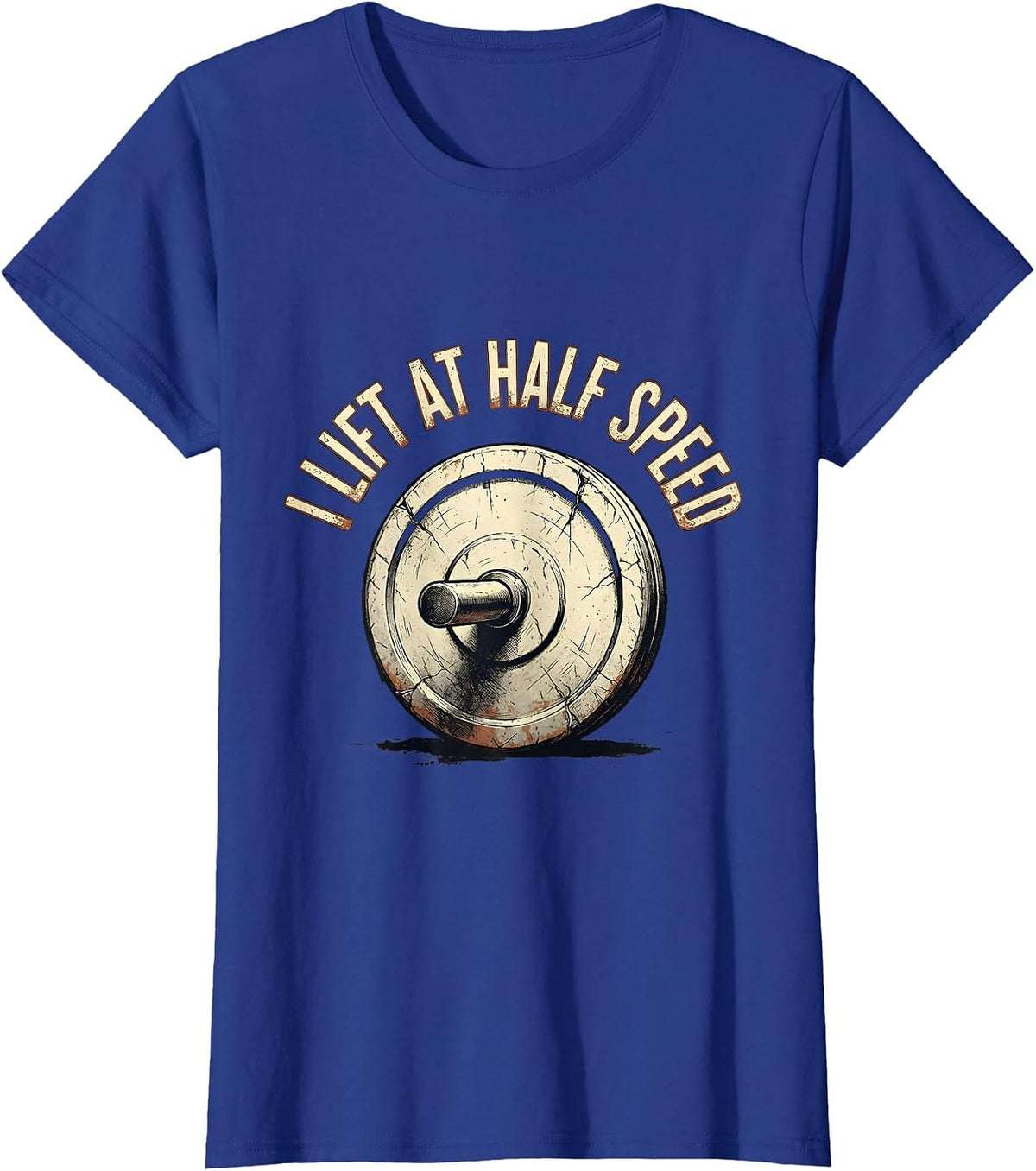 Women's I Lift At Half Speed Funny Gym Workout Weightlifting Humor T-Shirt - Royal Blue