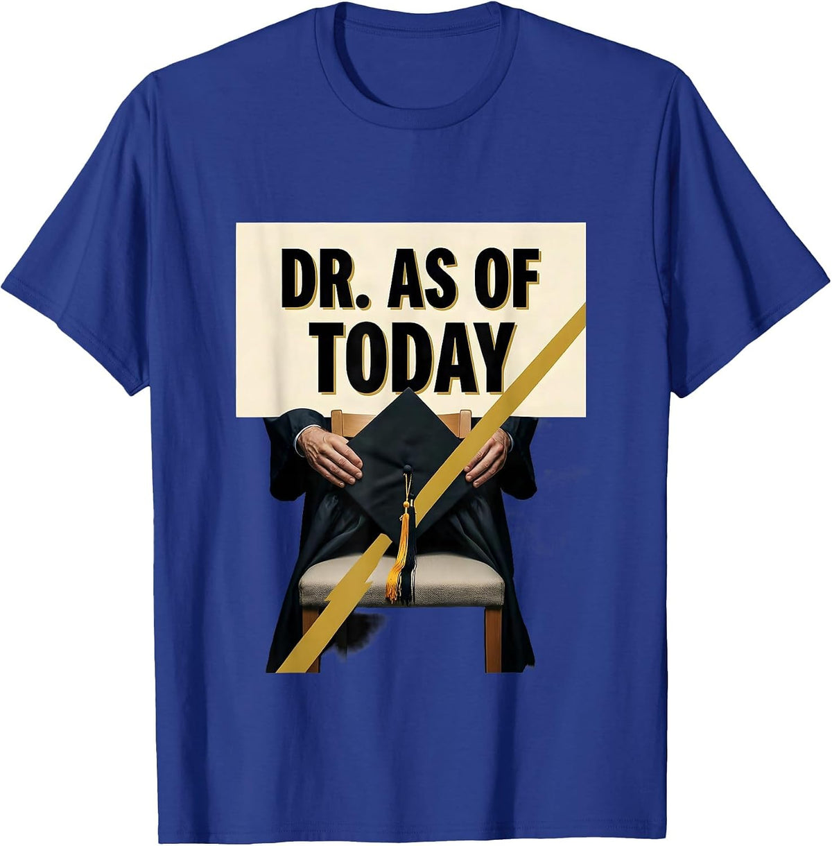 Men's Dr. As Of Today Doctoral Graduation Black Women Pride Humor T-Shirt - Royal Blue