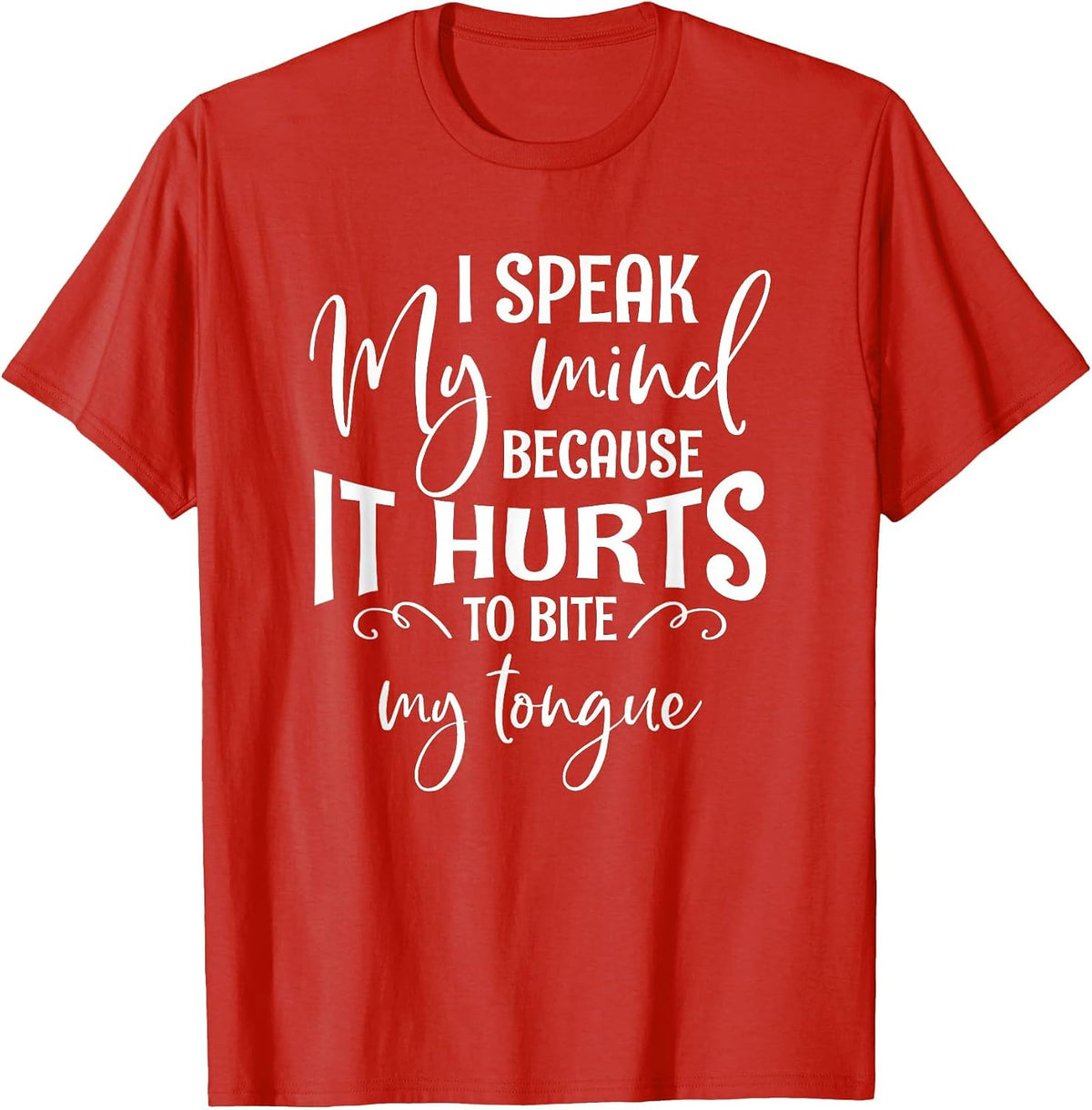 I Speak My Mind Because It Hurts to Bite My Tongue T-Shirt - Red
