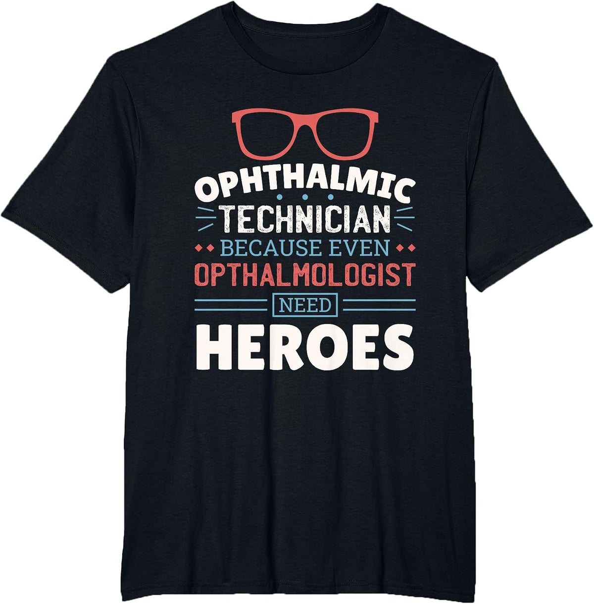 Ophthalmologist Need Heroes, Ophthalmology Ophthalmic Tech T-Shirt - Black