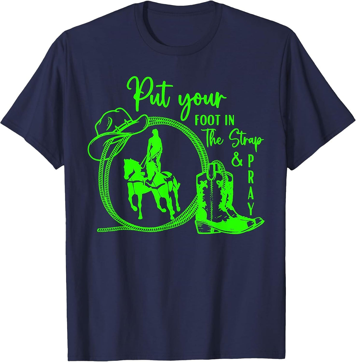 Put Your Foot in The Strap and Pray – Horse Trick Riding T-Shirt - Navy Blue