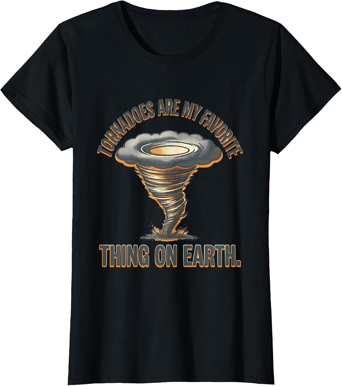 Tornadoes Are My Favorite Thing On Earth Storm Chaser T-Shirt - Black
