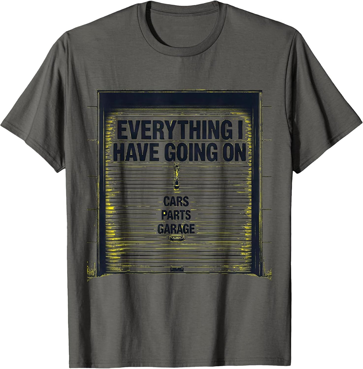 Men's Everything I Have Going On: Cars, Parts, Garage Funny Car T-Shirt - Asphalt Grey