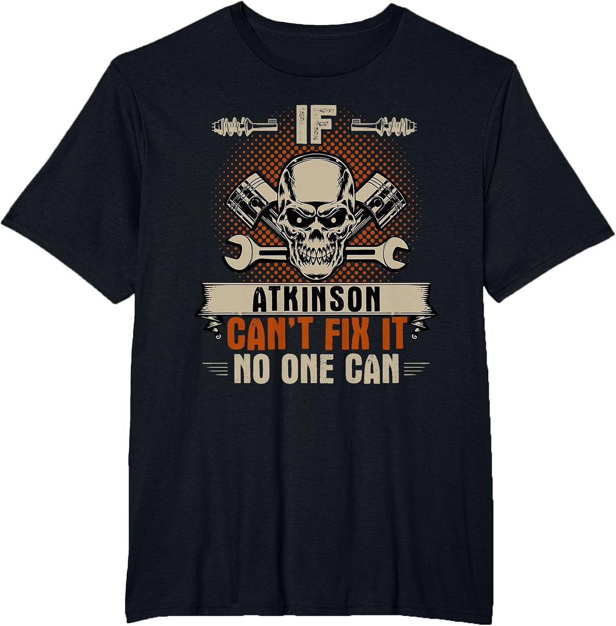 If Atkinson Can't Fix It No One Can Handyman Mechanic T-Shirt - Black