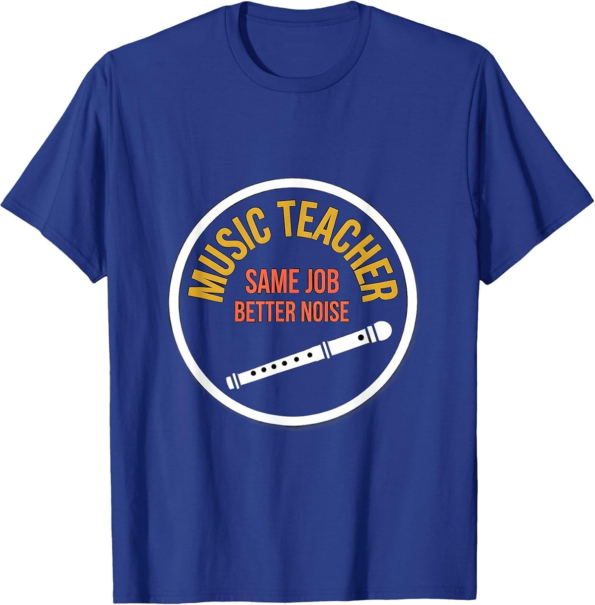 Men's Music Teacher Same Job Better Noise Funny Specials Staff T-Shirt - Royal Blue